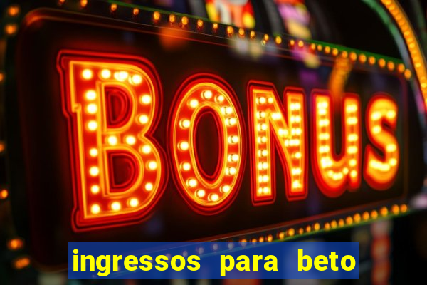 ingressos para beto carrero world